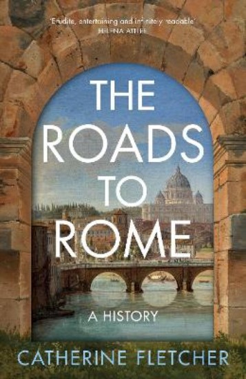 Picture of The Roads To Rome: A History