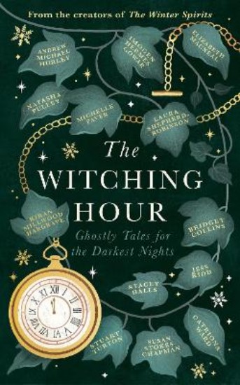 Picture of The Witching Hour: From the creators of The Haunting Season and The Winter Spirits comes a spellbinding new collection of original haunted tales