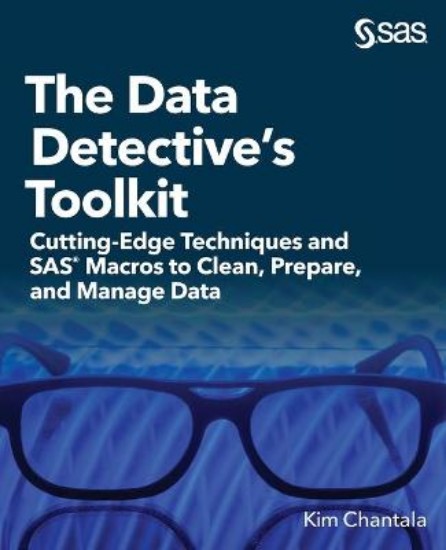 Picture of The Data Detective's Toolkit: Cutting-Edge Techniques and SAS Macros to Clean, Prepare, and Manage Data