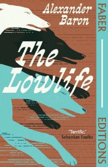 Picture of The Lowlife (Faber Editions): 'Terrific. Propulsive, funny and touching.' - Sebastian Faulks