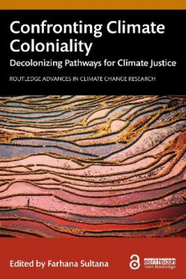 Picture of Confronting Climate Coloniality: Decolonizing Pathways for Climate Justice