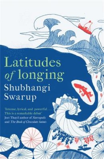Picture of Latitudes of Longing: A prizewinning literary epic of the subcontinent, nature, climate and love