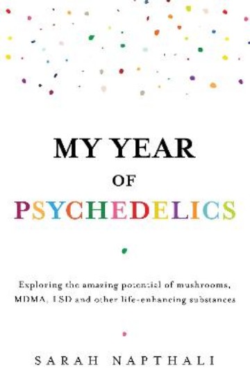 Picture of My Year of Psychedelics: Exploring the amazing potential of mushrooms, MDMA, LSD and other life-enhancing substances