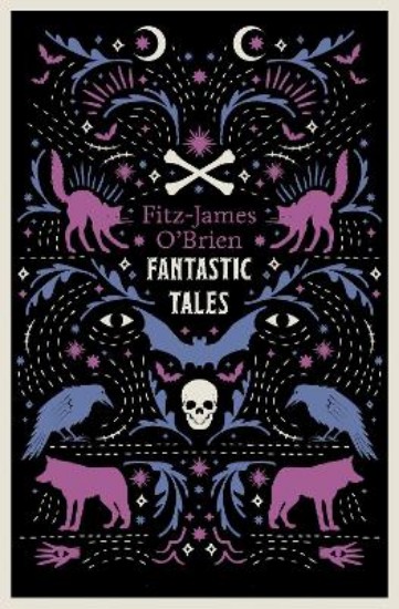 Picture of The Fantastic Tales of Fitz-James O'Brien: Annotated Edition