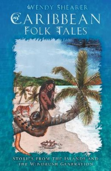 Picture of Caribbean Folk Tales: Stories from the Islands and from the Windrush Generation