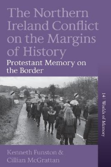 Picture of The Northern Ireland Conflict on the Margins of History: Protestant Memory on the Border