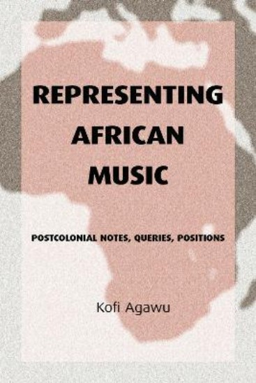 Picture of Representing African Music: Postcolonial Notes, Queries, Positions
