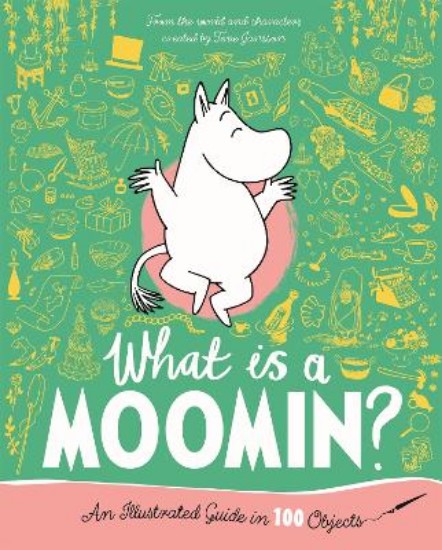 Picture of What is a Moomin? An Illustrated Guide in 100 Objects