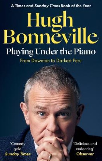 Picture of Playing Under the Piano: 'Comedy gold' Sunday Times: From Downton to Darkest Peru