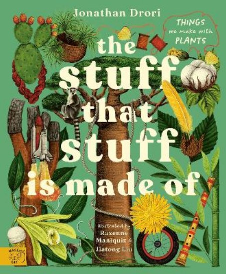 Picture of The Stuff that Stuff is Made of: Things We Make With Plants