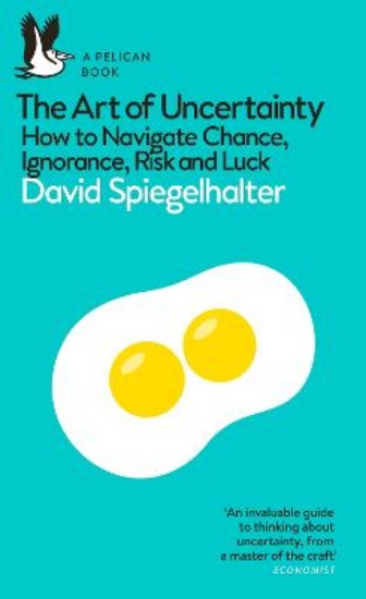 Picture of The Art of Uncertainty: How to Navigate Chance, Ignorance, Risk and Luck