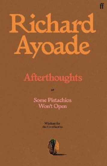 Picture of Afterthoughts: or Some Pistachios Won't Open - Wisdom for the Unreflective