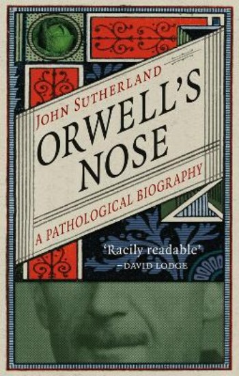 Picture of Orwell's Nose: A Pathological Biography