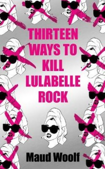 Picture of Thirteen Ways to Kill Lulabelle Rock