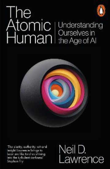 Picture of The Atomic Human: Understanding Ourselves in the Age of AI