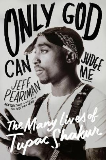 Picture of Only God Can Judge Me: The Many Lives of Tupac Shakur